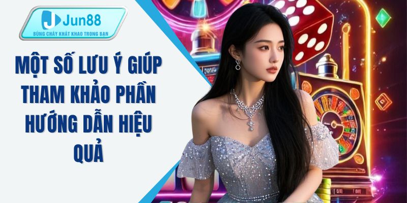 Một số lưu ý giúp tham khảo phần hướng dẫn hiệu quả
